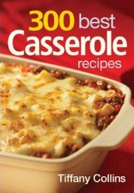 300 Best Casserole Recipes Cookbook Review