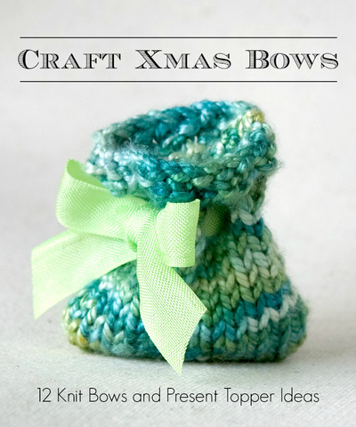 Craft Xmas Bows: 12 Knit Bows and Present Topper Ideas