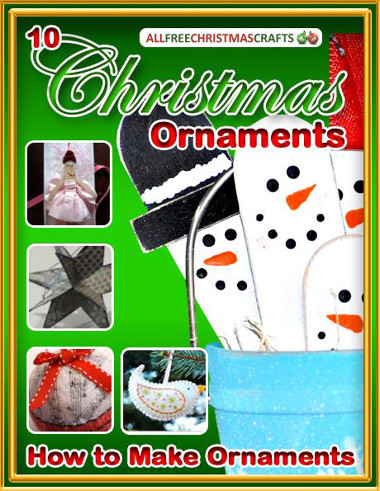 How to Make Ornaments 10 Christmas Ornaments to Make free eBook