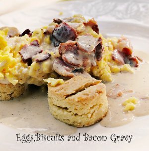 Bacon Gravy, Biscuits and Eggs