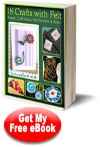18 Crafts with Felt: Simple Craft Ideas, Felt Flowers & More free eBook