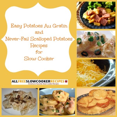 8 Easy Potatoes Au Gratin and Never-Fail Scalloped Potatoes Recipes