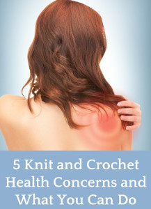 5 Crochet Health Concerns and What To Do 5 Crochet Health Concerns and What To Do