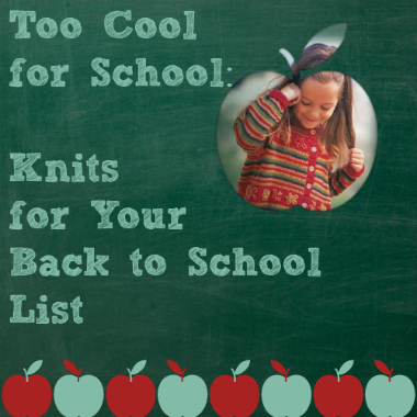 Too Cool for School: 21 Knits for Your Back to School List