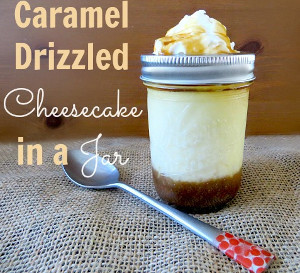 Mason Jar Caramel Drizzled Cheesecake