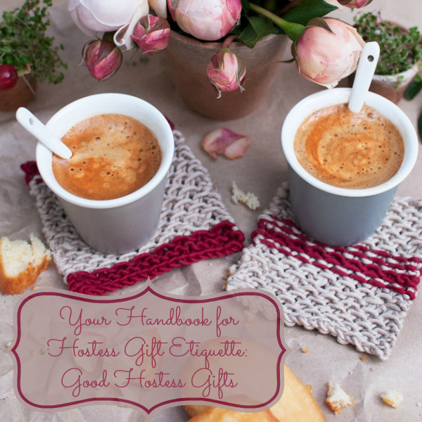 Your Handbook for Hostess Gift Etiquette 60 Good Hostess Gifts