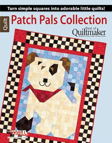 Patch Pals Collection: Turn Simple Squares into Adorable Little Quilts!