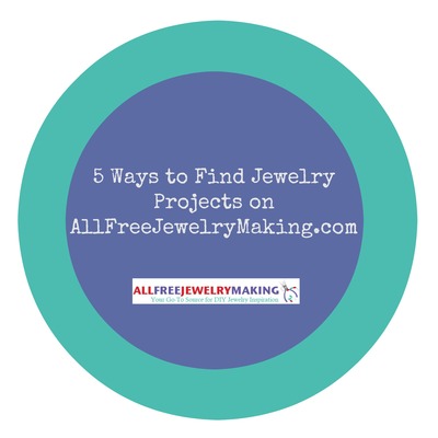 5 Ways to Find Jewelry Projects on AllFreeJewelryMaking.com