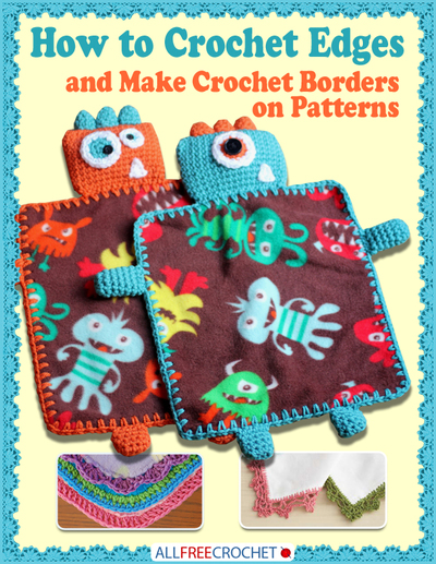 How to Crochet Edges & Make Crochet Borders on Patterns Free eBook