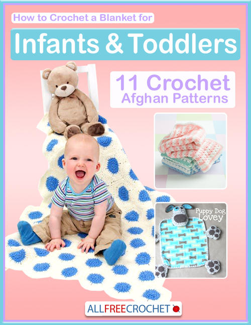 How to Crochet a Blanket for Infants Toddlers 11 Crochet Afghan Patterns How to Crochet a Blanket for Infants Toddlers 11 Crochet Afghan Patterns