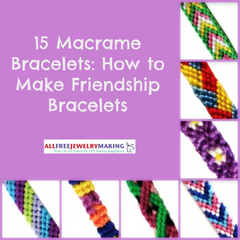 15 Macrame Bracelet Patterns How to Make Friendship Bracelets