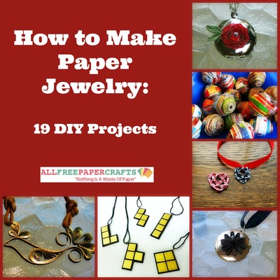 How to Make Paper Jewelry 19 DIY Projects