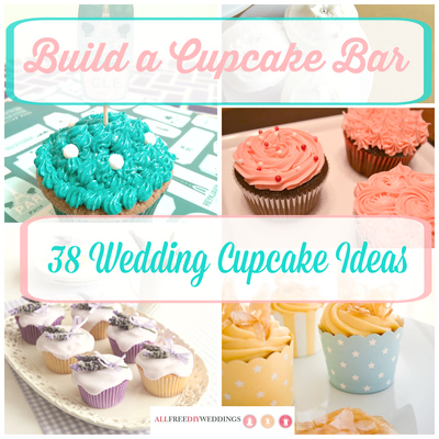 Build a Cupcake Bar 38 Wedding Cupcake Ideas