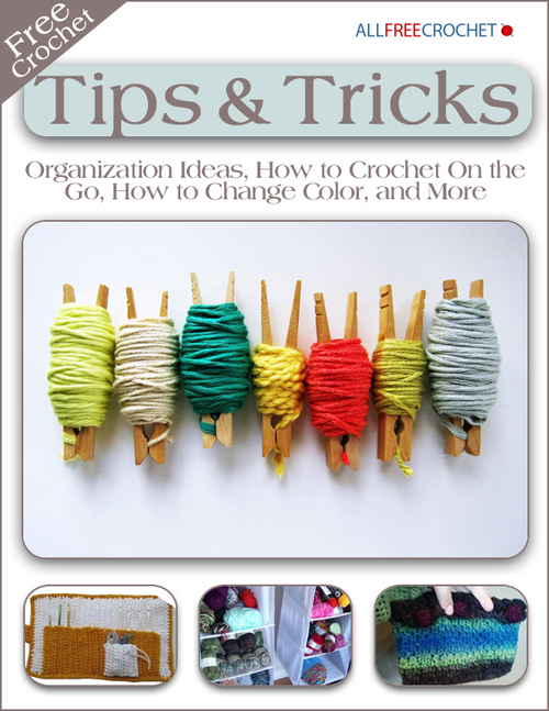 Free Crochet Tips and Tricks Organization Ideas How to Crochet On the Go How to Change Color and More