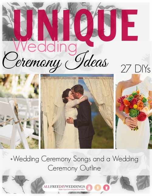 Unique Wedding Ceremony Ideas 27 DIYs  Wedding Ceremony Songs and Outline