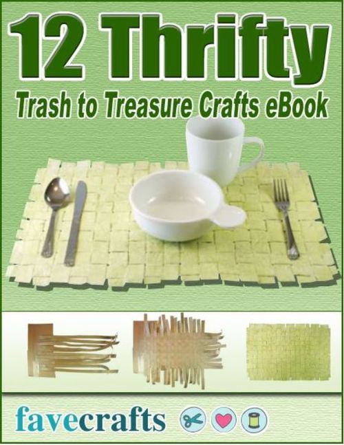12 Thrifty Trash to Treasure Crafts 12 Thrifty Trash to Treasure Crafts