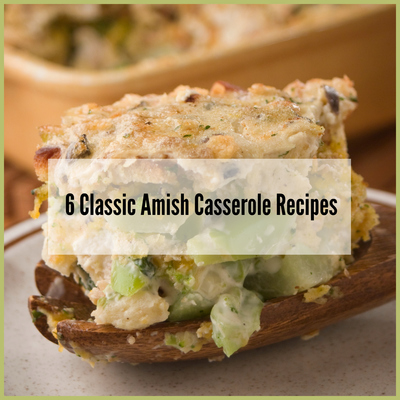 6 Classic Amish Casserole Recipes