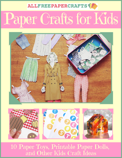 Paper Crafts for Kids 10 Paper Toys Printable Paper Dolls and Other Kids Craft Ideas free eBook