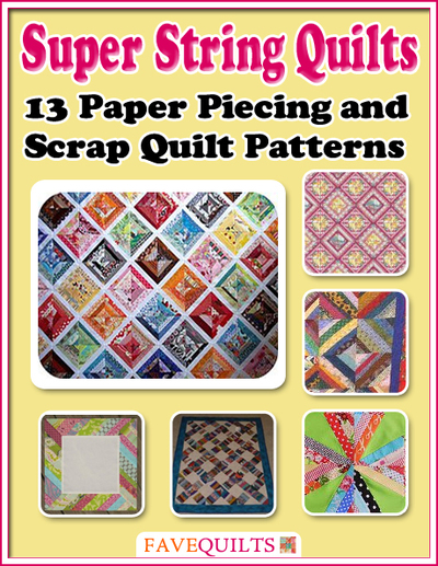Super String Quilts: 13 Paper Piecing and Scrap Quilt Patterns Super String Quilts: 13 Paper Piecing and Scrap Quilt Patterns