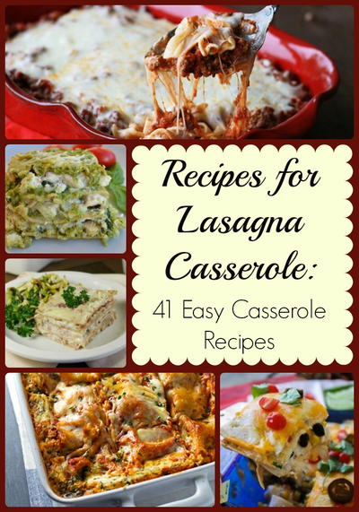 Recipes for Lasagna Casserole: 41 Easy Casserole Recipes