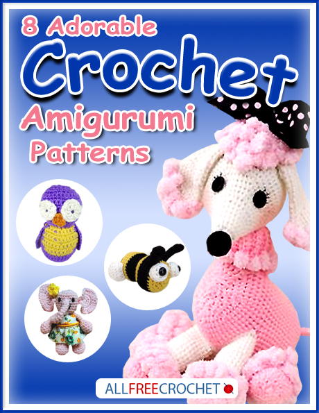 8 Adorable Crochet Amigurumi Patterns 8 Adorable Crochet Amigurumi Patterns