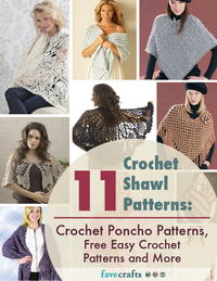 11 Crochet Shawl Patterns: Crochet Poncho Patterns: Free Easy Crochet Patterns and More