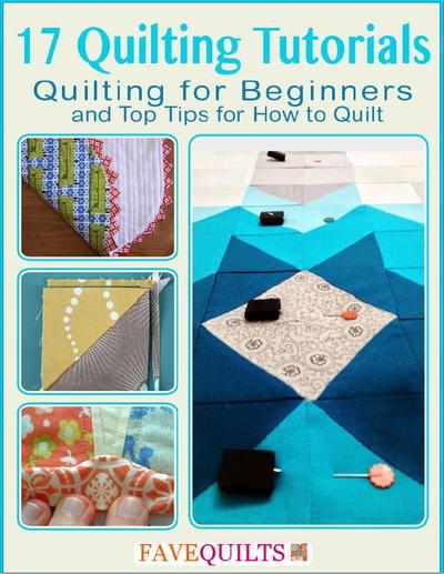 "17 Quilting Tutorials: Quilting for Beginners and Top Tips for How to Quilt" eBook