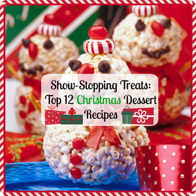 Show-Stopping Treats: Top 12 Christmas Dessert Recipes