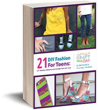 DIY Fashion for Teens: 21 Jewelry Patterns and Clothes Kids Will Love free eBook