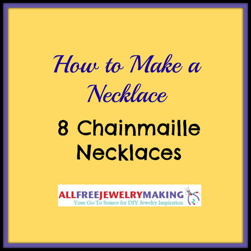 How to Make a Necklace: 8 Chainmaille Necklaces
