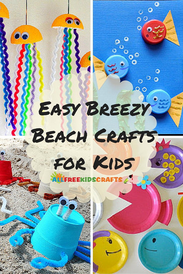 Easy Breezy Kids' Summer Crafts: 36 Beach Crafts for Kids ...