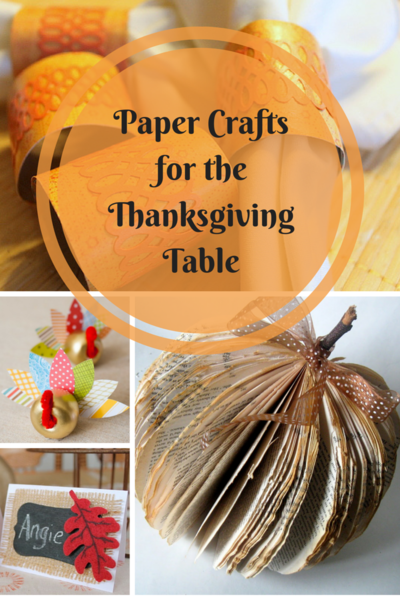 Thanksgiving Table Ideas: 18 Paper Crafts for the Thanksgiving Table