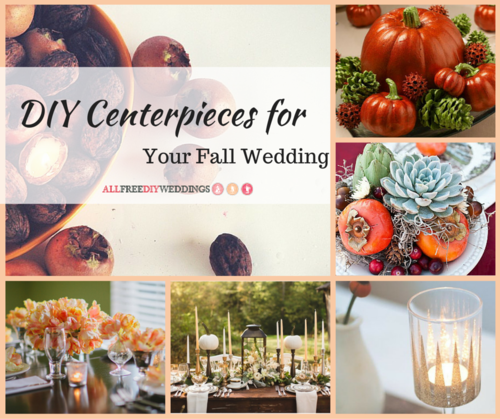 DIY Wedding Centerpieces for Your Fall Wedding DIY Wedding Centerpieces for Your Fall Wedding