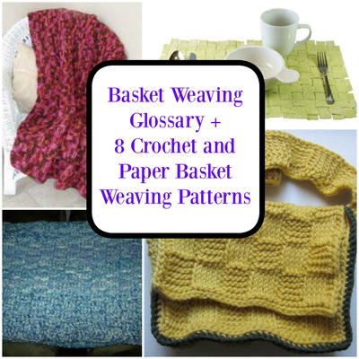 Basket Weaving Glossary + 8 Crochet and Paper Basket Weaving Patterns