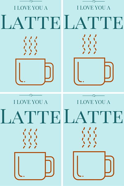 I Love You a Latte Valentine