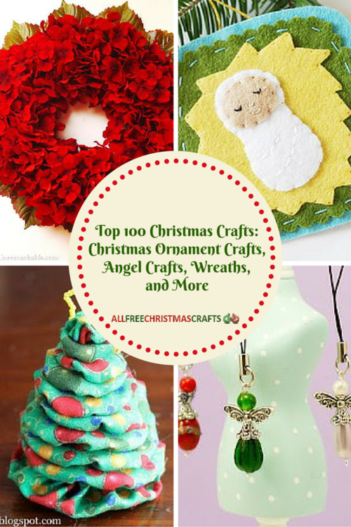 Top 100 Christmas Crafts: Christmas Ornament Crafts, Angel Crafts, Wreaths, and More