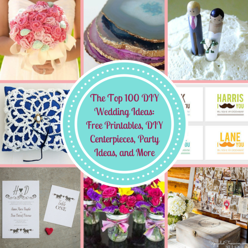 The Top 100 DIY Wedding Ideas: Free Printables, DIY Centerpieces, Party Ideas, and More The Top 100 DIY Wedding Ideas: Free Printables, DIY Centerpieces, Party Ideas, and More