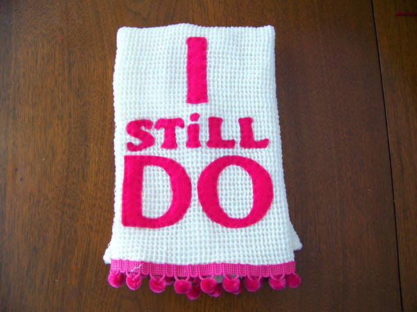 I Still Do DIY Dish Towels "I Still Do" DIY Dish Towels