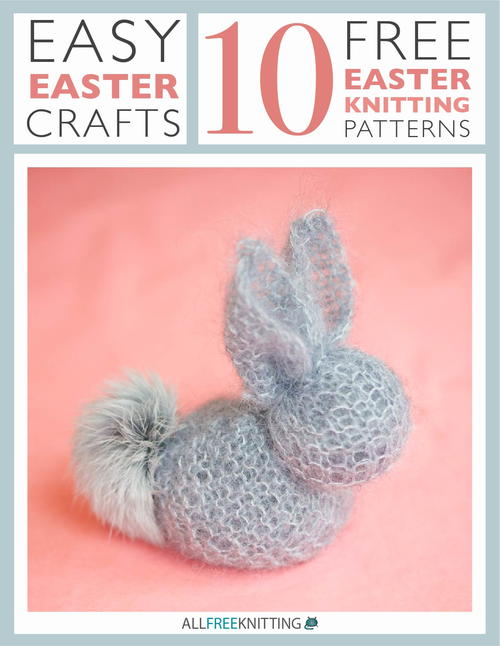 Easy Easter Crafts 10 Free Easter Knitting Patterns