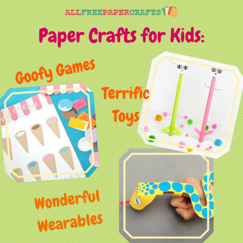 15 Paper Crafts for Kids: Goofy Games, Terrific Toys, and Wonderful ...
