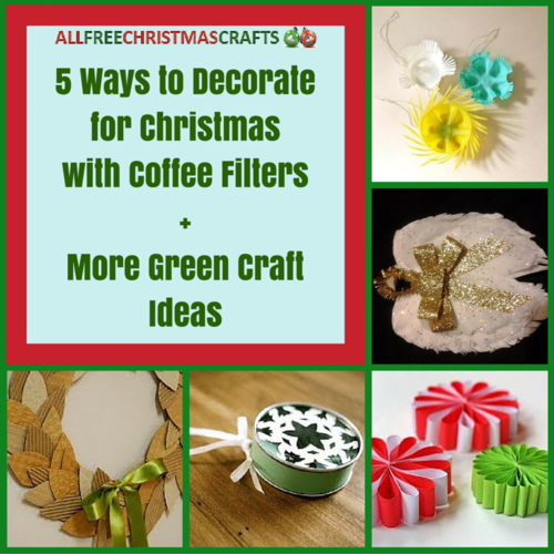 5 Ways to Decorate for Christmas with Coffee Filters + More Green Craft Ideas 5 Ways to Decorate for Christmas with Coffee Filters + More Green Craft Ideas