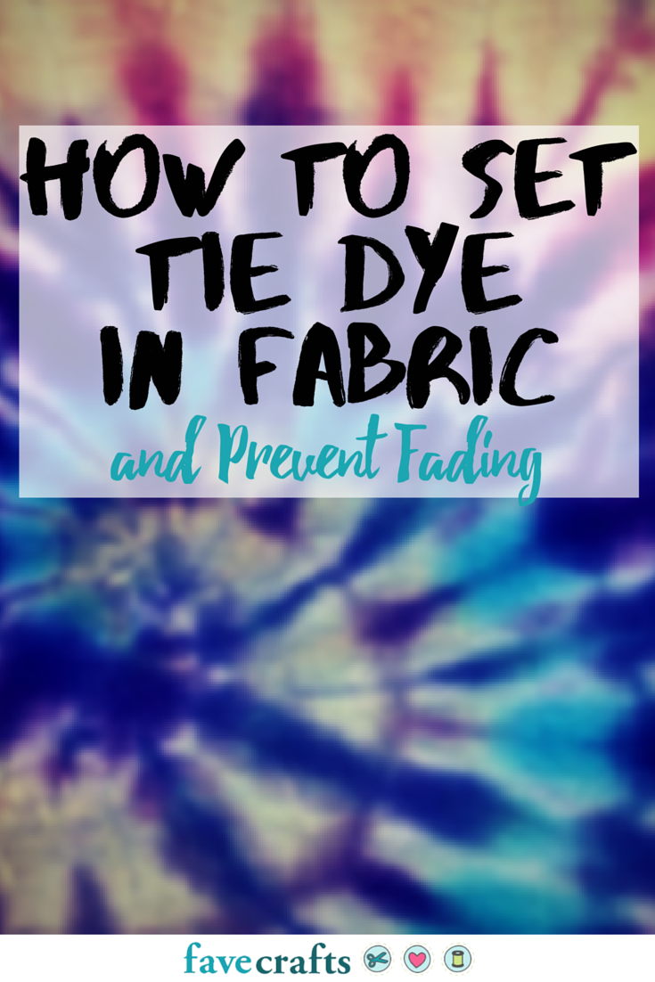 How To Set Tie Dye In Fabric Favecrafts Com