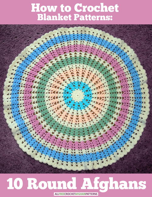 How to Crochet Blanket Patterns 10 Round Afghans How to Crochet Blanket Patterns 10 Round Afghans