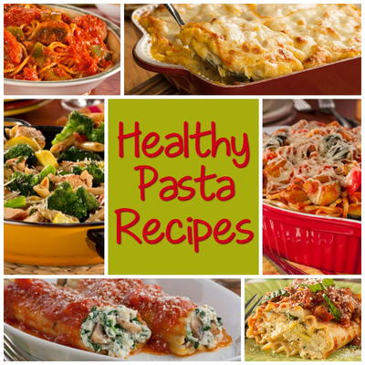 Healthy Pasta Recipes: 6 of Our Best Pasta Dinner Recipes