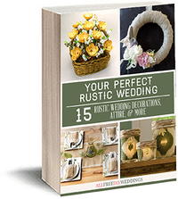 Your Perfect Rustic Wedding: 15 Rustic Wedding Decorations, Attire, and More Your Perfect Rustic Wedding: 15 Rustic Wedding Decorations, Attire, and More