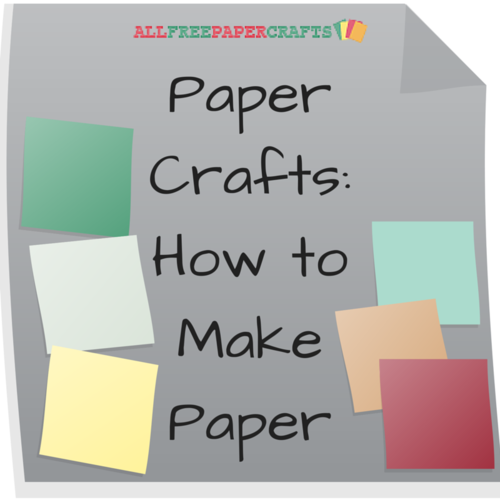 Paper Crafts: How to Make Paper