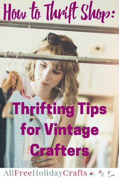 How to Thrift Shop 10 Thrifting Tips for Vintage Crafters How to Thrift Shop 10 Thrifting Tips for Vintage Crafters