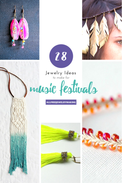 Festival Jewelry Ideas to Make for Music Festivals Festival Jewelry Ideas to Make for Music Festivals