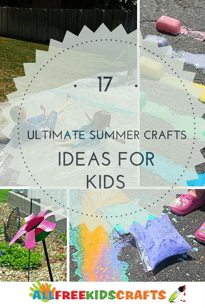 17 Ultimate Summer Craft Ideas for Kids 17 Ultimate Summer Craft Ideas for Kids