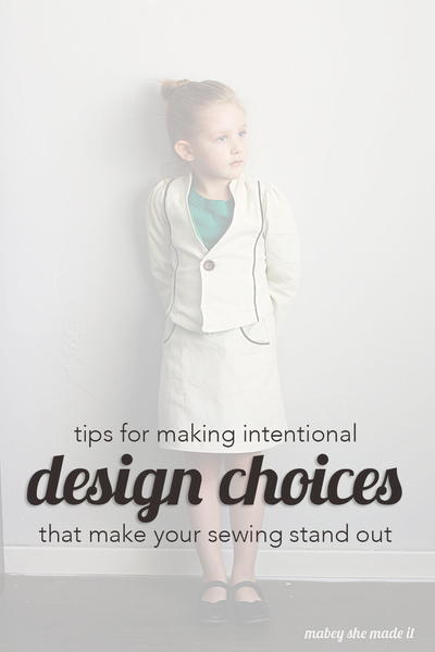 Making Intentional Sewing Design Choices Making Intentional Sewing Design Choices
